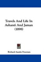 Travels and Life in Ashanti and Jaman 1016498357 Book Cover