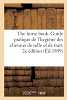 The horse book. Guide pratique de l'hygiène des chevaux de selle et de trait 2329368380 Book Cover