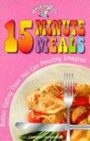 15 Minute Meals: Better Eating Than You Can Possibly Imagine 0572023774 Book Cover