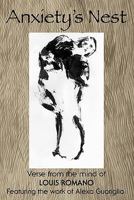 Anxiety's Nest: Verse from the mind of Louis Romano 1456403958 Book Cover