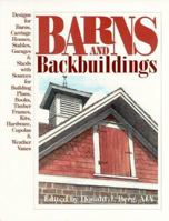 Barns and Backbuildings: Designs for Barns, Carriage Houses, Stables, Garages & Sheds with Sources for Building Plans, Books, Timber Frames, Kits, Hardware, Cupolas & Weather Vanes 096630750X Book Cover