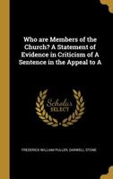 Who Are Members of the Church? a Statement of Evidence in Criticism of a Sentence in the Appeal to a 053090084X Book Cover