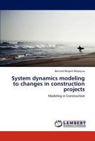 System dynamics modeling to changes in construction projects: Modeling in Construction 3848446367 Book Cover