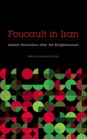 Foucault in Iran: Islamic Revolution after the Enlightenment 0816699496 Book Cover