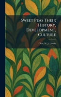 Sweet Peas Their History, Development, Culture 102534863X Book Cover