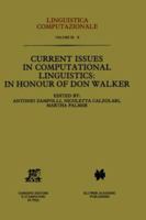 Current Issues in Computational Linguistics: In Honour of Don Walker (Linguistica Computazionale ; Vol 9-10) 079232997X Book Cover