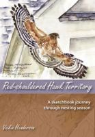 Red-Shouldered Hawk Territory : A Sketchbook Journey Through Nesting Season 0615601251 Book Cover