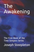 The Awakening: 1st Book of the Time Jumpers Series B08DC5YFS2 Book Cover