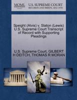 Speight (Alvis) v. Slaton (Lewis) U.S. Supreme Court Transcript of Record with Supporting Pleadings 1270578200 Book Cover