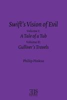 Swift's Vision of Evil: Vol. I & II: A Tale of a Tub & Gulliver's Travels 1530011442 Book Cover