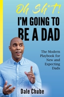 Oh Sh*t I'm Going To Be A Dad 1703978617 Book Cover