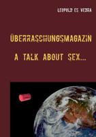 Überraschungsmagazin a talk about sex: Ein 'erotischer' Roman 3743109646 Book Cover
