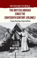 The British Abroad Since the Eighteenth Century, Volume 2: Experiencing Imperialism 1349454443 Book Cover
