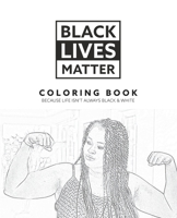 Black Lives Matter (BLM): Coloring Book (Black Lives Matter B08MHJDSRQ Book Cover