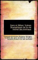 Gens et Bêtes: Scènes Dramatiques de la vie Intime des Animaux 1115436384 Book Cover