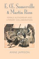 E. Œ. Somerville & Martin Ross: Female Authorship and Literary Collaboration 1782051929 Book Cover