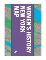 Women's History New York Map: Guide to Women's Historical Landmarks in New York City 1912018012 Book Cover