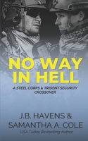 No Way in Hell: A Steel Corps & Trident Security Crossover 1948822881 Book Cover