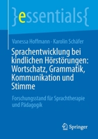 Sprachentwicklung Bei Kindlichen H?rst?rungen: Wortschatz, Grammatik, Kommunikation und Stimme : Forschungsstand F?r Sprachtherapie und P?dagogik 3658310456 Book Cover
