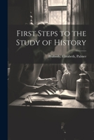 First Steps to the Study of History 1021919292 Book Cover
