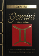 Gemini: A Guide to Understanding Yourself, Your Friendships and Finding Your True Love 1838860266 Book Cover
