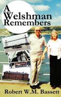 A Welshman Remembers: The Story of a Welsh Family, 1938 to the Present Day... 1452063893 Book Cover