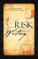The Risk of Writing: The Risk Is Not in Dying, But in Not Following Your Passion 1466931124 Book Cover