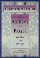 The Alchemy of Prayer: Rekindling Our Inner Life (The Inner Light Series) 0915811707 Book Cover