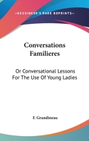Conversations Familieres: Or Conversational Lessons For The Use Of Young Ladies 054832638X Book Cover