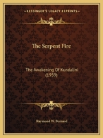 The Serpent Fire: The Awakening Of Kundalini (1959) 1162556307 Book Cover