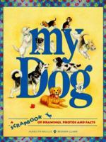 My Dog: A Scrapbook of Drawings, Photos and Facts 1550742086 Book Cover