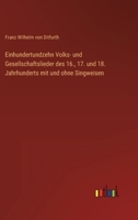Einhundertundzehn Volks- und Gesellschaftslieder des 16., 17. und 18. Jahrhunderts mit und ohne Singweisen 3368452657 Book Cover