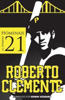 Homenaje al Numero 21: Roberto Clemente 1539652432 Book Cover