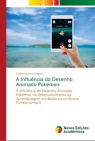 A Influência do Desenho Animado Pokémon: A Influência do Desenho Animado Pokémon no Desenvolvimento da Aprendizagem em Botânica no Ensino Fundamental II 6139676185 Book Cover