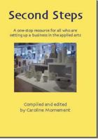 Second Steps: A One-stop Resource for All Who Are Setting Up a Business in the Applied Arts 0955002621 Book Cover