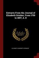 Extracts from the Journal of Elizabeth Drinker, from 1759 to 1807, A. D. 0343970120 Book Cover