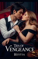Ties Of Vengeance: A Mafia Romance B0FMRGRSQ6 Book Cover