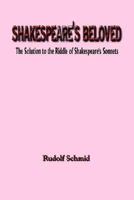 Shakespeare's Beloved: The Solution to the Riddle of Shakespeare's Sonnets 1410720470 Book Cover