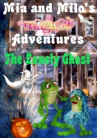 Mia and Milo's Magical Adventures - The Lonely Ghost 0645549320 Book Cover