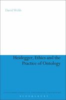 Heidegger, Ethics and the Practice of Ontology (Continuum Studies in Continental Philosophy) 1441191267 Book Cover