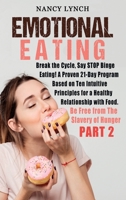 Emotional Eating: Break the Cycle, Say STOP Binge Eating! A Proven 21-Day Program Based on Ten Intuitive Principles for a Healthy Relationship with Food. Be Free from The Slavery of Hunger 1801380309 Book Cover