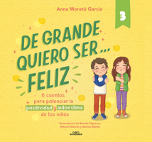 De mayor quiero ser...feliz 3 / When I Grow Up, I Want to Be... Happy 3 (DE GRANDE QUIERO SER...FELIZ) (Spanish Edition) 6073843186 Book Cover