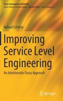 Improving Service Level Engineering: An Intuitionistic Fuzzy Approach 3319597159 Book Cover