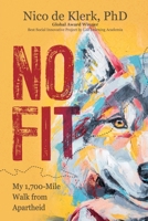 No Fit: My 1,700-Mile Walk from Apartheid 1957473991 Book Cover