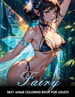 Sexy Anime Coloring Book: Fairy Girls: Anime and manga coloring book for adults only. Tempting and mischievous fairies. B0CSP1B7GG Book Cover