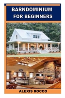 BARNDOMINIUM FOR BEGINNERS B0BGNQW66L Book Cover