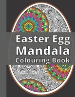Easter Egg Mandala Colouring Book: Fun and Relaxing Coloring Book Full of Beautiful and Unique Mandalas Geometric Patterns Perfect Gift Idea B08WYG527V Book Cover