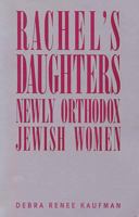 Rachel's Daughters: Newly Orthodox Jewish Women 0813516382 Book Cover