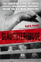 Slaughterhouse: The Shocking Story of Greed, Neglect, And Inhumane Treatment Inside the U.S. Meat Industry 1591024501 Book Cover