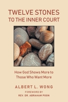 Twelve Stones to the Inner Court: How God Shows More to Those Who Want More. 1039130267 Book Cover
